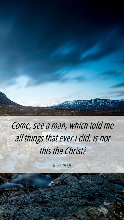 Picture 06 - John 4:29 KJV Mobile Phone Wallpaper - Come, see a man, which told me all things that - Mobile Bible Verse Wallpaper