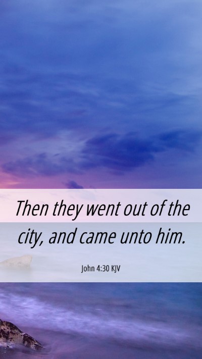 Picture 06 - John 4:30 KJV Mobile Phone Wallpaper - Then they went out of the city, and came unto - Mobile Bible Verse Wallpaper