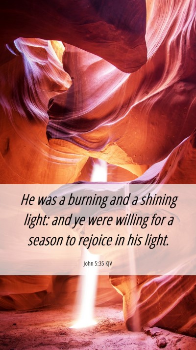 Picture 06 - John 5:35 KJV Mobile Phone Wallpaper - He was a burning and a shining light: and ye were - Mobile Bible Verse Wallpaper