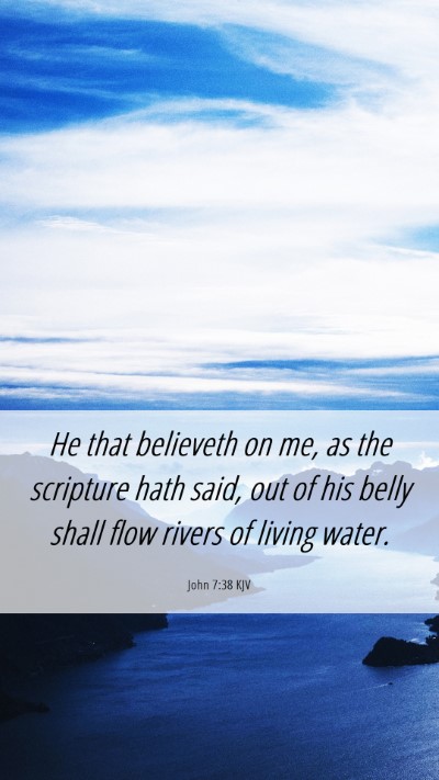 Picture 06 - John 7:38 KJV Mobile Phone Wallpaper - He that believeth on me, as the scripture hath - Mobile Bible Verse Wallpaper
