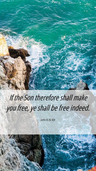Picture 06 - John 8:36 KJV Mobile Phone Wallpaper - If the Son therefore shall make you free, ye - Mobile Bible Verse Wallpaper