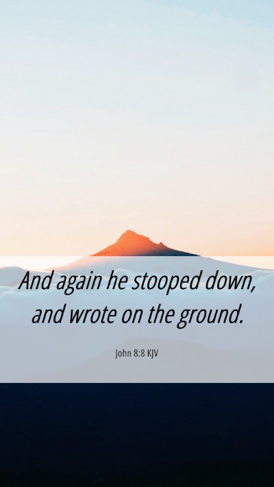 Picture 06 - John 8:8 KJV Mobile Phone Wallpaper - And again he stooped down, and wrote on the - Mobile Bible Verse Wallpaper
