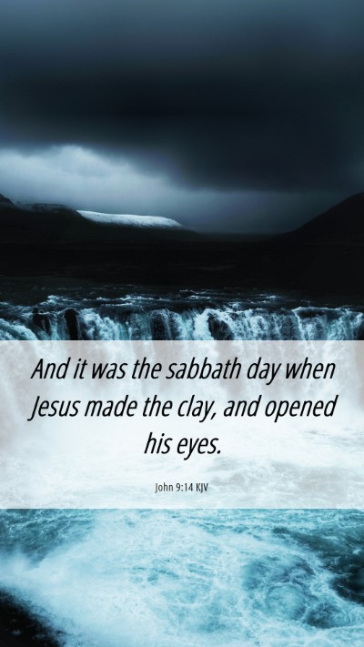 Picture 06 - John 9:14 KJV Mobile Phone Wallpaper - And it was the sabbath day when Jesus made the - Mobile Bible Verse Wallpaper