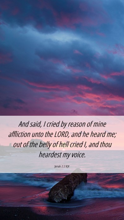 Picture 06 - Jonah 2:2 KJV Mobile Phone Wallpaper - And said, I cried by reason of mine affliction - Mobile Bible Verse Wallpaper