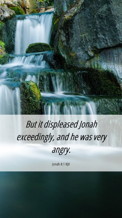 Picture 06 - Jonah 4:1 KJV Mobile Phone Wallpaper - But it displeased Jonah exceedingly, and he was - Mobile Bible Verse Wallpaper