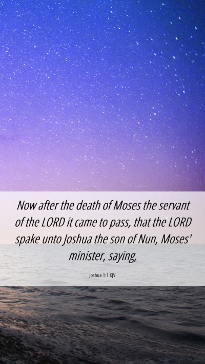 Picture 06 - Joshua 1:1 KJV Mobile Phone Wallpaper - Now after the death of Moses the servant of the - Mobile Bible Verse Wallpaper