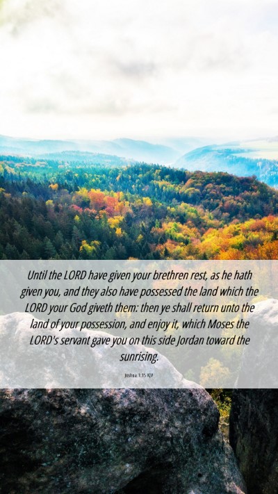 Picture 06 - Joshua 1:15 KJV Mobile Phone Wallpaper - Until the LORD have given your brethren rest, as - Mobile Bible Verse Wallpaper