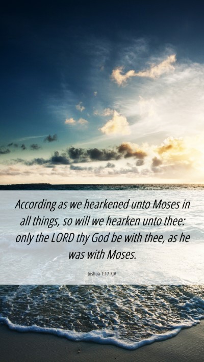 Picture 06 - Joshua 1:17 KJV Mobile Phone Wallpaper - According as we hearkened unto Moses in all - Mobile Bible Verse Wallpaper