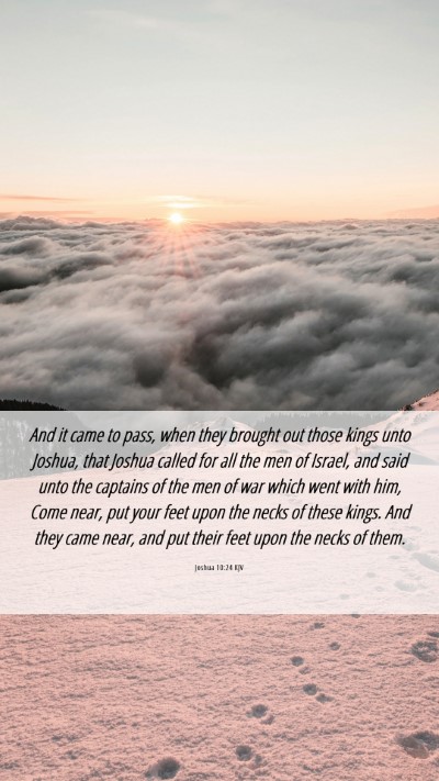 Picture 06 - Joshua 10:24 KJV Mobile Phone Wallpaper - And it came to pass, when they brought out those - Mobile Bible Verse Wallpaper