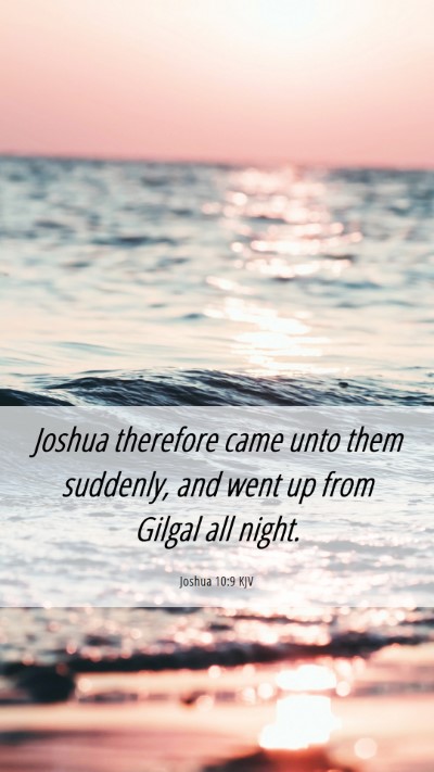 Picture 06 - Joshua 10:9 KJV Mobile Phone Wallpaper - Joshua therefore came unto them suddenly, and - Mobile Bible Verse Wallpaper