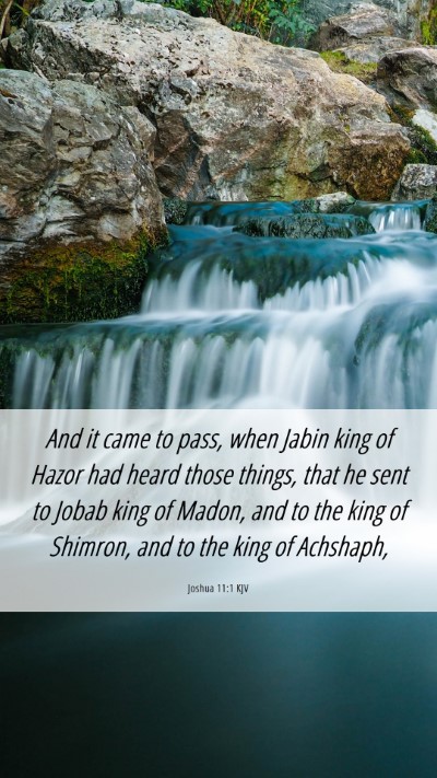 Picture 06 - Joshua 11:1 KJV Mobile Phone Wallpaper - And it came to pass, when Jabin king of Hazor had - Mobile Bible Verse Wallpaper
