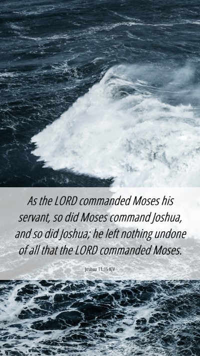 Picture 06 - Joshua 11:15 KJV Mobile Phone Wallpaper - As the LORD commanded Moses his servant, so did - Mobile Bible Verse Wallpaper