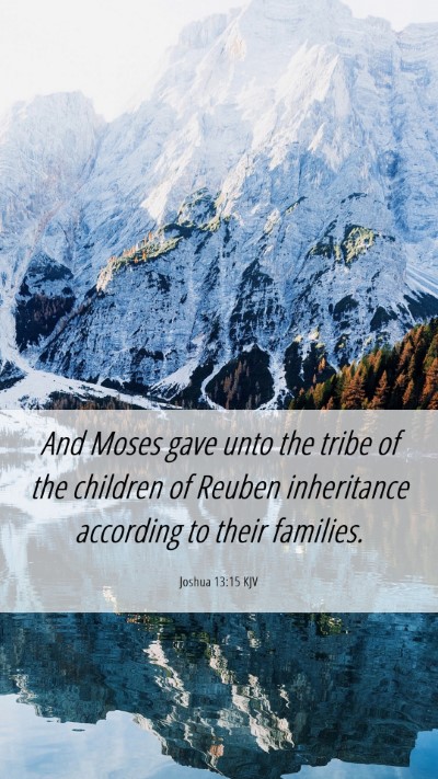 Picture 06 - Joshua 13:15 KJV Mobile Phone Wallpaper - And Moses gave unto the tribe of the children of - Mobile Bible Verse Wallpaper