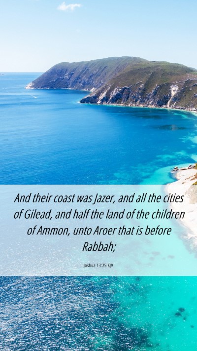 Picture 06 - Joshua 13:25 KJV Mobile Phone Wallpaper - And their coast was Jazer, and all the cities of - Mobile Bible Verse Wallpaper