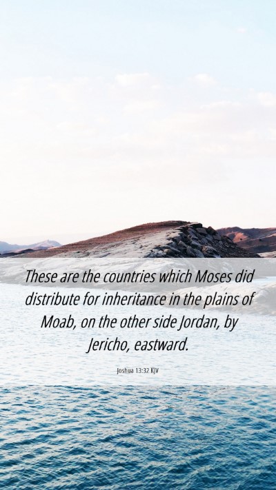 Picture 06 - Joshua 13:32 KJV Mobile Phone Wallpaper - These are the countries which Moses did - Mobile Bible Verse Wallpaper