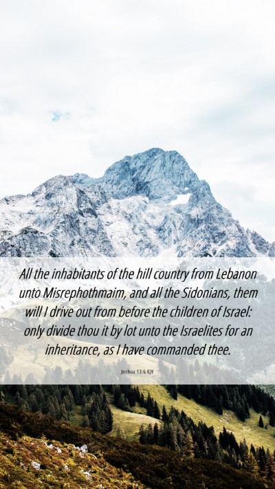 Picture 06 - Joshua 13:6 KJV Mobile Phone Wallpaper - All the inhabitants of the hill country from - Mobile Bible Verse Wallpaper