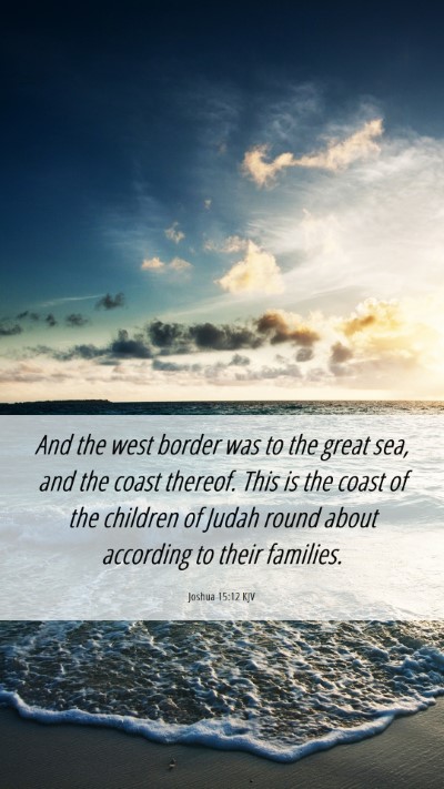 Picture 06 - Joshua 15:12 KJV Mobile Phone Wallpaper - And the west border was to the great sea, and the - Mobile Bible Verse Wallpaper