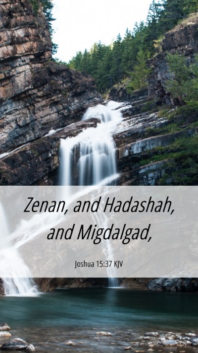 Picture 06 - Joshua 15:37 KJV Mobile Phone Wallpaper - Zenan, and Hadashah, and - Mobile Bible Verse Wallpaper