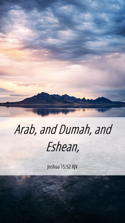 Picture 06 - Joshua 15:52 KJV Mobile Phone Wallpaper - Arab, and Dumah, and - Mobile Bible Verse Wallpaper