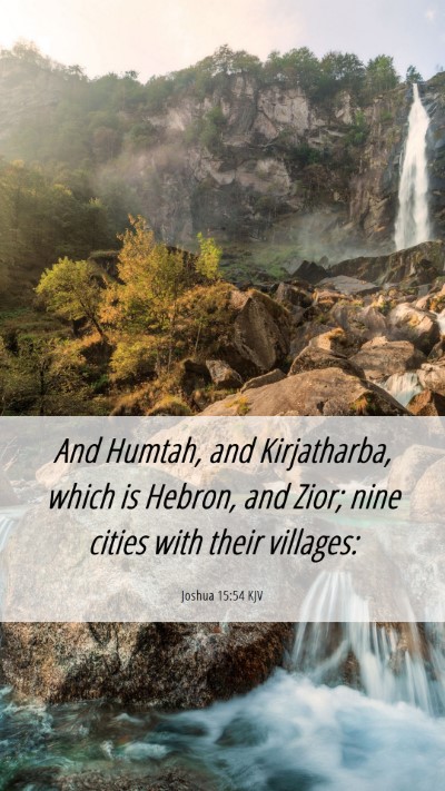 Picture 06 - Joshua 15:54 KJV Mobile Phone Wallpaper - And Humtah, and Kirjatharba, which is Hebron, and - Mobile Bible Verse Wallpaper