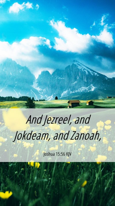 Picture 06 - Joshua 15:56 KJV Mobile Phone Wallpaper - And Jezreel, and Jokdeam, and - Mobile Bible Verse Wallpaper