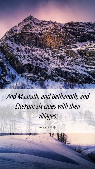 Picture 06 - Joshua 15:59 KJV Mobile Phone Wallpaper - And Maarath, and Bethanoth, and Eltekon; six - Mobile Bible Verse Wallpaper