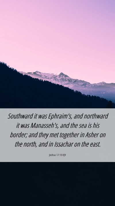 Picture 06 - Joshua 17:10 KJV Mobile Phone Wallpaper - Southward it was Ephraim's, and northward it was - Mobile Bible Verse Wallpaper