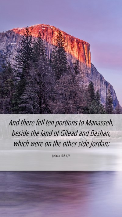 Picture 06 - Joshua 17:5 KJV Mobile Phone Wallpaper - And there fell ten portions to Manasseh, beside - Mobile Bible Verse Wallpaper