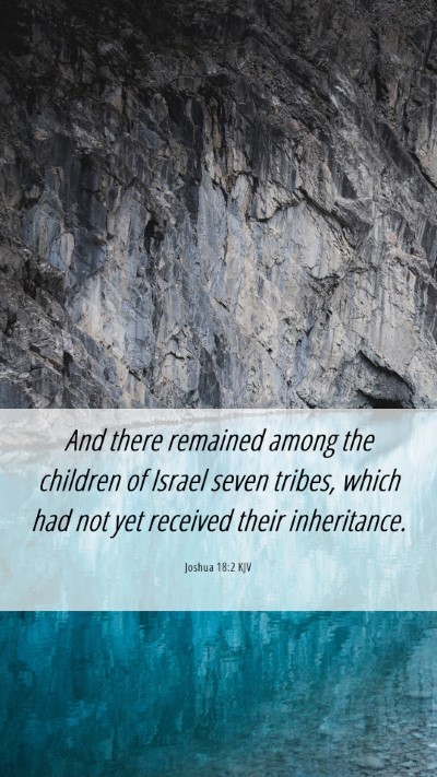 Picture 06 - Joshua 18:2 KJV Mobile Phone Wallpaper - And there remained among the children of Israel - Mobile Bible Verse Wallpaper