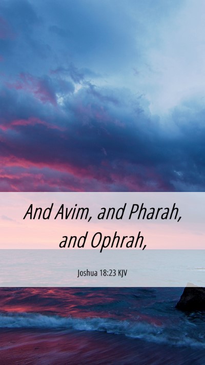 Picture 06 - Joshua 18:23 KJV Mobile Phone Wallpaper - And Avim, and Pharah, and - Mobile Bible Verse Wallpaper