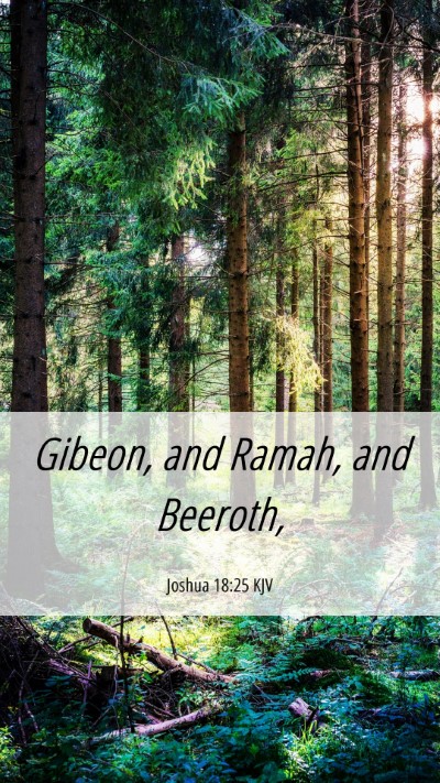 Picture 06 - Joshua 18:25 KJV Mobile Phone Wallpaper - Gibeon, and Ramah, and - Mobile Bible Verse Wallpaper