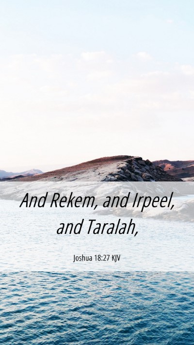 Picture 06 - Joshua 18:27 KJV Mobile Phone Wallpaper - And Rekem, and Irpeel, and - Mobile Bible Verse Wallpaper