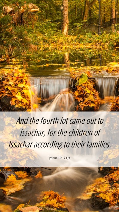 Picture 06 - Joshua 19:17 KJV Mobile Phone Wallpaper - And the fourth lot came out to Issachar, for the - Mobile Bible Verse Wallpaper