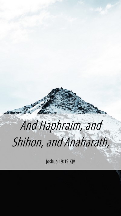 Picture 06 - Joshua 19:19 KJV Mobile Phone Wallpaper - And Haphraim, and Shihon, and - Mobile Bible Verse Wallpaper