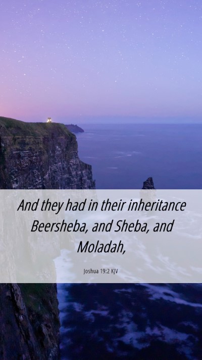 Picture 06 - Joshua 19:2 KJV Mobile Phone Wallpaper - And they had in their inheritance Beersheba, and - Mobile Bible Verse Wallpaper
