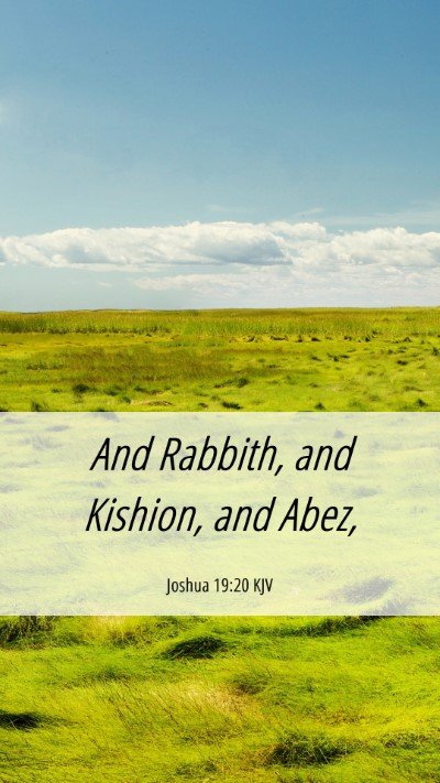 Picture 06 - Joshua 19:20 KJV Mobile Phone Wallpaper - And Rabbith, and Kishion, and - Mobile Bible Verse Wallpaper