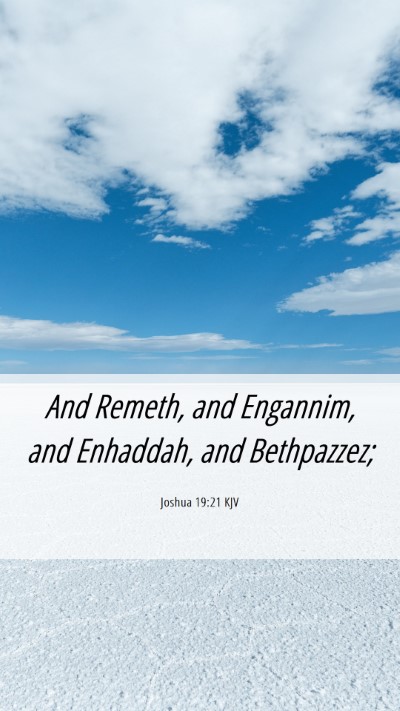 Picture 06 - Joshua 19:21 KJV Mobile Phone Wallpaper - And Remeth, and Engannim, and Enhaddah, and - Mobile Bible Verse Wallpaper