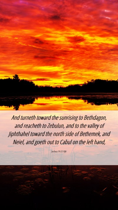 Picture 06 - Joshua 19:27 KJV Mobile Phone Wallpaper - And turneth toward the sunrising to Bethdagon, - Mobile Bible Verse Wallpaper