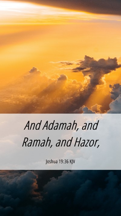 Picture 06 - Joshua 19:36 KJV Mobile Phone Wallpaper - And Adamah, and Ramah, and - Mobile Bible Verse Wallpaper