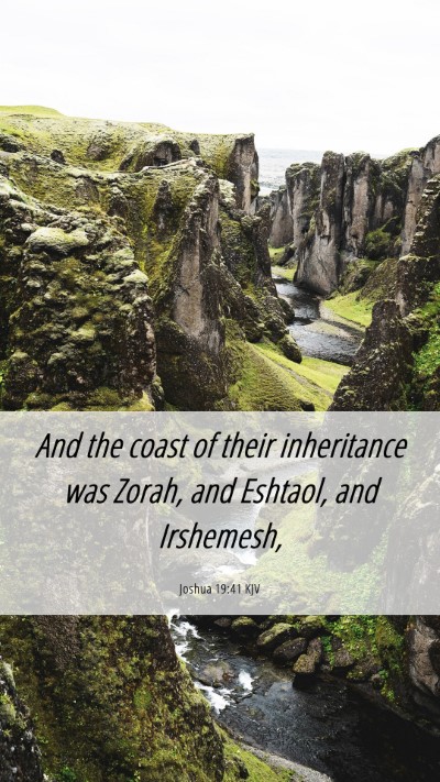 Picture 06 - Joshua 19:41 KJV Mobile Phone Wallpaper - And the coast of their inheritance was Zorah, and - Mobile Bible Verse Wallpaper