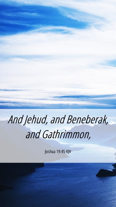 Picture 06 - Joshua 19:45 KJV Mobile Phone Wallpaper - And Jehud, and Beneberak, and - Mobile Bible Verse Wallpaper