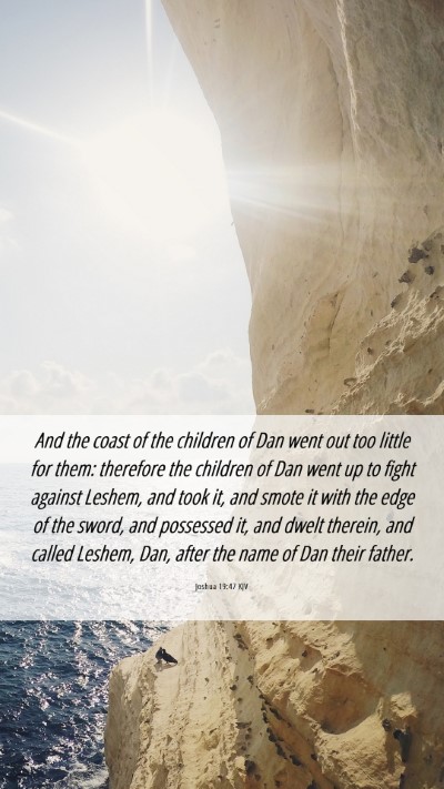 Picture 06 - Joshua 19:47 KJV Mobile Phone Wallpaper - And the coast of the children of Dan went out too - Mobile Bible Verse Wallpaper