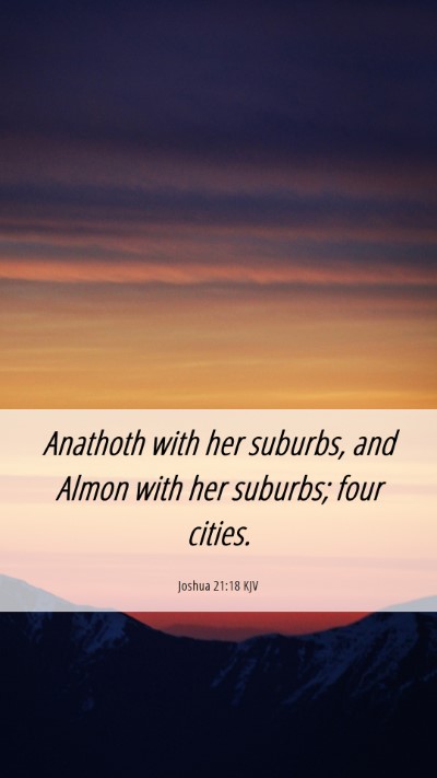 Picture 06 - Joshua 21:18 KJV Mobile Phone Wallpaper - Anathoth with her suburbs, and Almon with her - Mobile Bible Verse Wallpaper