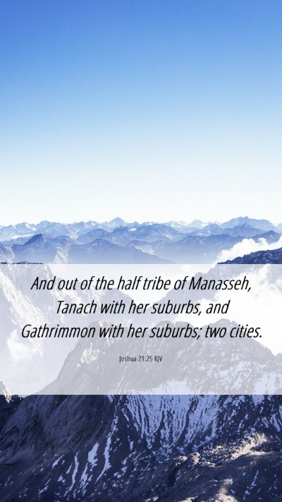Picture 06 - Joshua 21:25 KJV Mobile Phone Wallpaper - And out of the half tribe of Manasseh, Tanach - Mobile Bible Verse Wallpaper