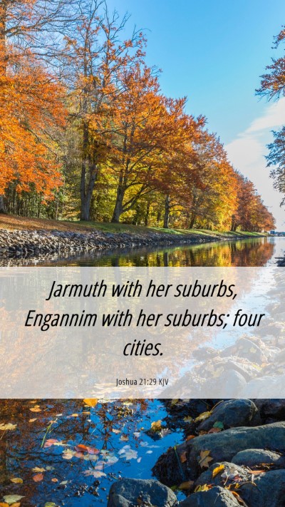 Picture 06 - Joshua 21:29 KJV Mobile Phone Wallpaper - Jarmuth with her suburbs, Engannim with her - Mobile Bible Verse Wallpaper
