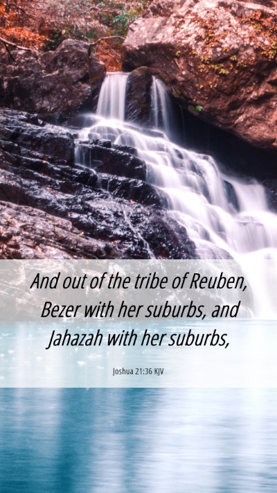 Picture 06 - Joshua 21:36 KJV Mobile Phone Wallpaper - And out of the tribe of Reuben, Bezer with her - Mobile Bible Verse Wallpaper