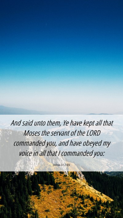 Picture 06 - Joshua 22:2 KJV Mobile Phone Wallpaper - And said unto them, Ye have kept all that Moses - Mobile Bible Verse Wallpaper