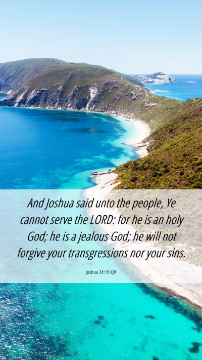 Picture 06 - Joshua 24:19 KJV Mobile Phone Wallpaper - And Joshua said unto the people, Ye cannot serve - Mobile Bible Verse Wallpaper