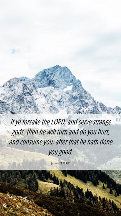 Picture 06 - Joshua 24:20 KJV Mobile Phone Wallpaper - If ye forsake the LORD, and serve strange gods, - Mobile Bible Verse Wallpaper