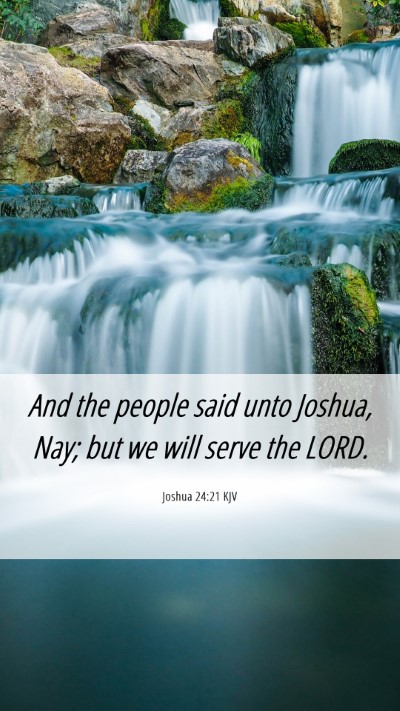 Picture 06 - Joshua 24:21 KJV Mobile Phone Wallpaper - And the people said unto Joshua, Nay; but we will - Mobile Bible Verse Wallpaper